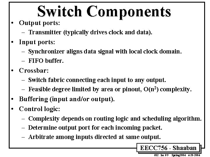 Switch Components • Output ports: – Transmitter (typically drives clock and data). • Input