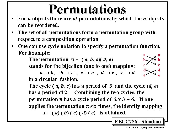  • Permutations For n objects there are n! permutations by which the n