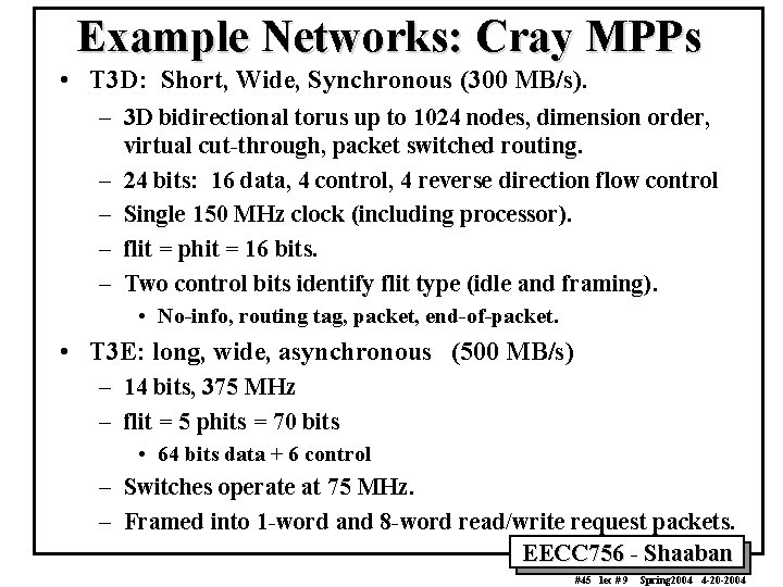 Example Networks: Cray MPPs • T 3 D: Short, Wide, Synchronous (300 MB/s). –