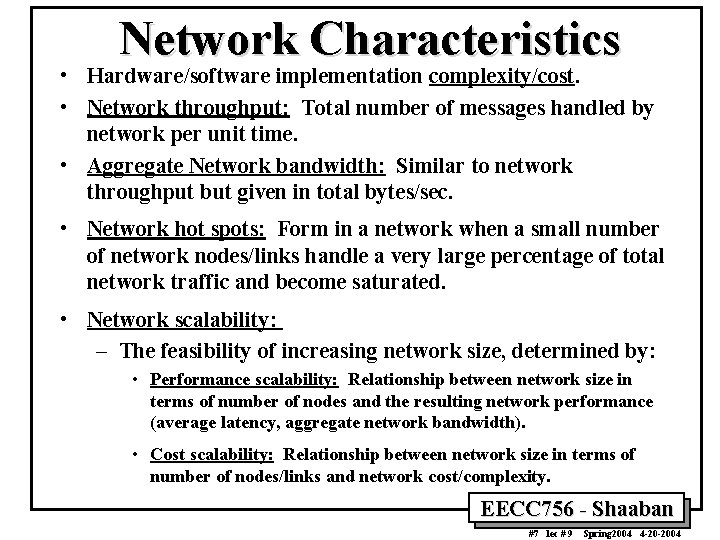 Network Characteristics • Hardware/software implementation complexity/cost. • Network throughput: Total number of messages handled