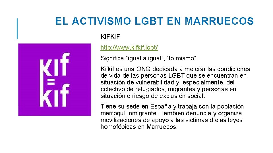 EL ACTIVISMO LGBT EN MARRUECOS KIFKIF http: //www. kifkif. lgbt/ Significa “igual a igual”,