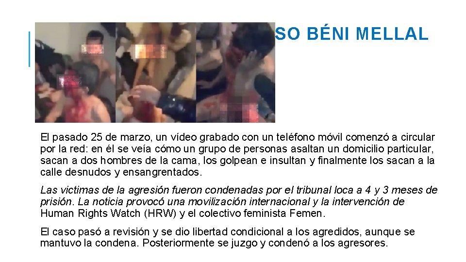 EL CASO BÉNI MELLAL El pasado 25 de marzo, un vídeo grabado con un