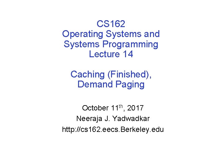 CS 162 Operating Systems and Systems Programming Lecture 14 Caching (Finished), Demand Paging October