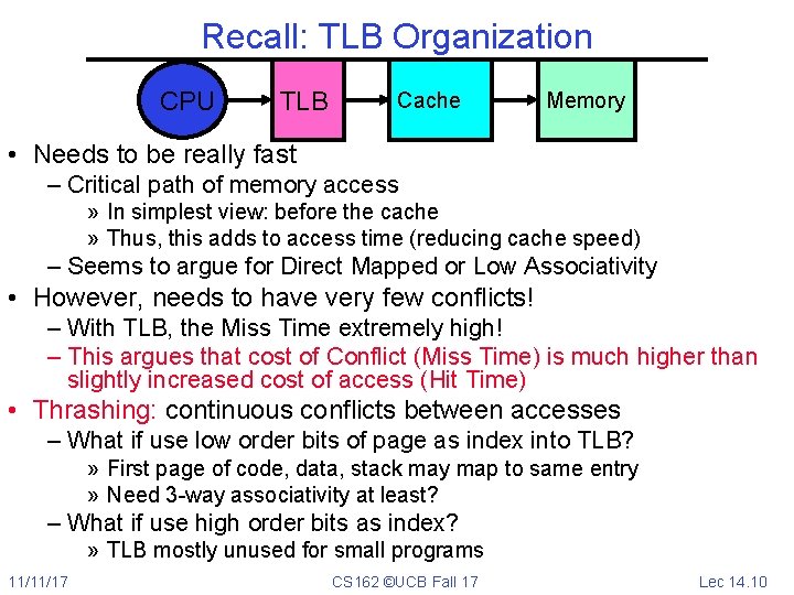 Recall: TLB Organization CPU TLB Cache Memory • Needs to be really fast –