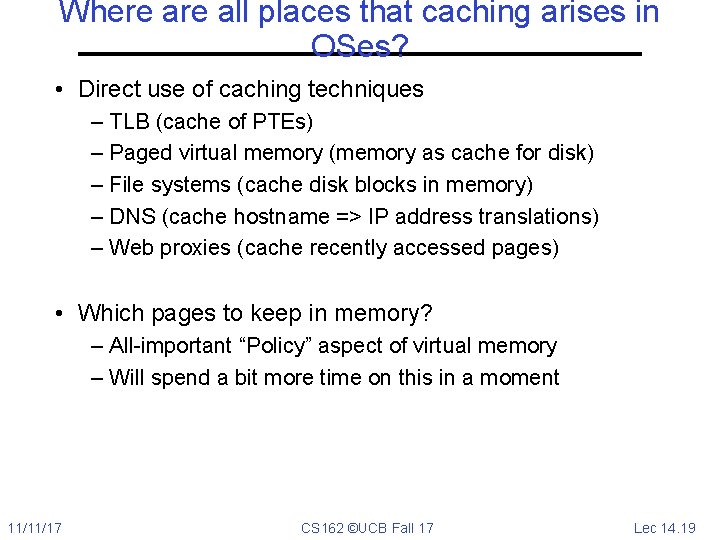 Where all places that caching arises in OSes? • Direct use of caching techniques