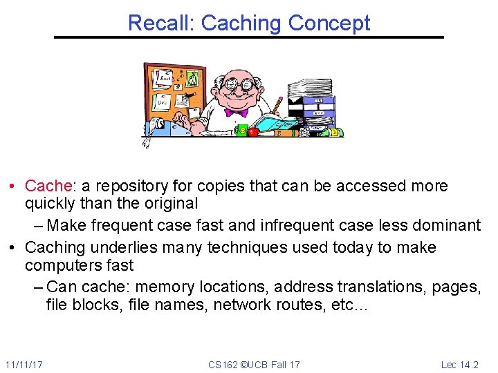Recall: Caching Concept • Cache: a repository for copies that can be accessed more