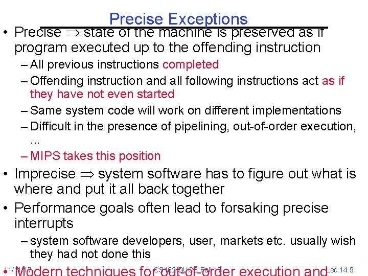Precise Exceptions • Precise state of the machine is preserved as if program executed