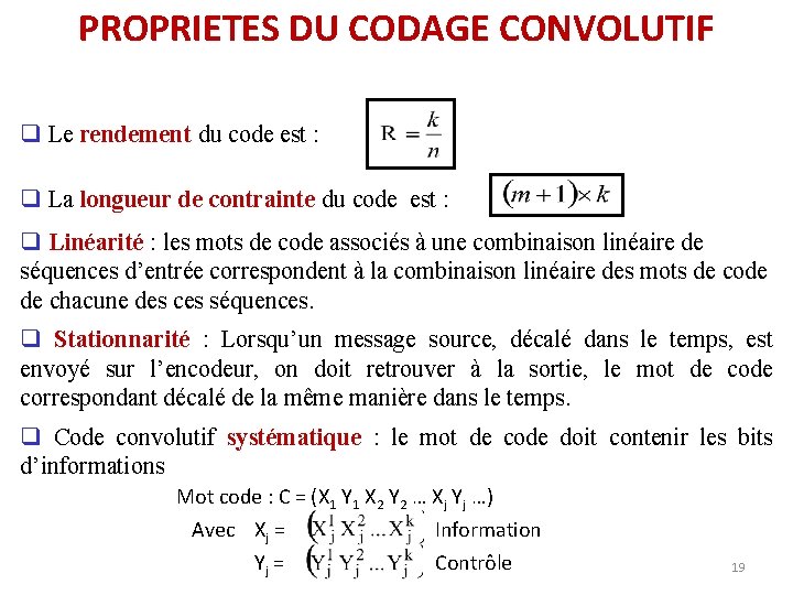 PROPRIETES DU CODAGE CONVOLUTIF q Le rendement du code est : q La longueur PROPRIETES DU CODAGE CONVOLUTIF q Le rendement du code est : q La longueur