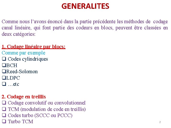 GENERALITES Comme nous l’avons énoncé dans la partie précédente les méthodes de codage canal GENERALITES Comme nous l’avons énoncé dans la partie précédente les méthodes de codage canal