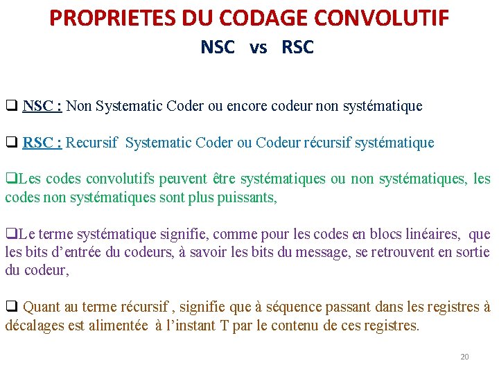 PROPRIETES DU CODAGE CONVOLUTIF NSC vs RSC q NSC : Non Systematic Coder ou PROPRIETES DU CODAGE CONVOLUTIF NSC vs RSC q NSC : Non Systematic Coder ou