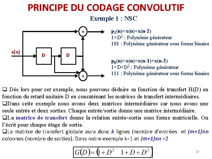 PRINCIPE DU CODAGE CONVOLUTIF Exemple 1 : NSC + x(n) D D + p PRINCIPE DU CODAGE CONVOLUTIF Exemple 1 : NSC + x(n) D D + p