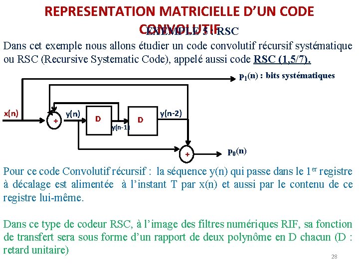 REPRESENTATION MATRICIELLE D’UN CODE CONVOLUTIF EXEMPLE 5 : RSC Dans cet exemple nous allons REPRESENTATION MATRICIELLE D’UN CODE CONVOLUTIF EXEMPLE 5 : RSC Dans cet exemple nous allons