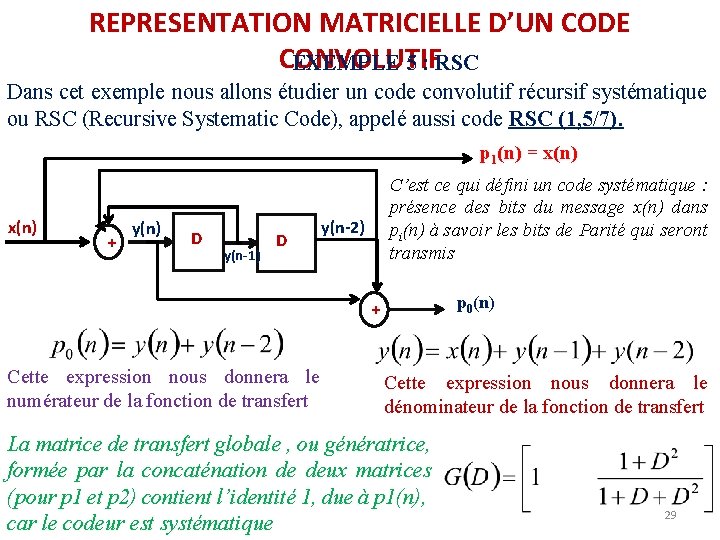 REPRESENTATION MATRICIELLE D’UN CODE CONVOLUTIF EXEMPLE 5 : RSC Dans cet exemple nous allons REPRESENTATION MATRICIELLE D’UN CODE CONVOLUTIF EXEMPLE 5 : RSC Dans cet exemple nous allons