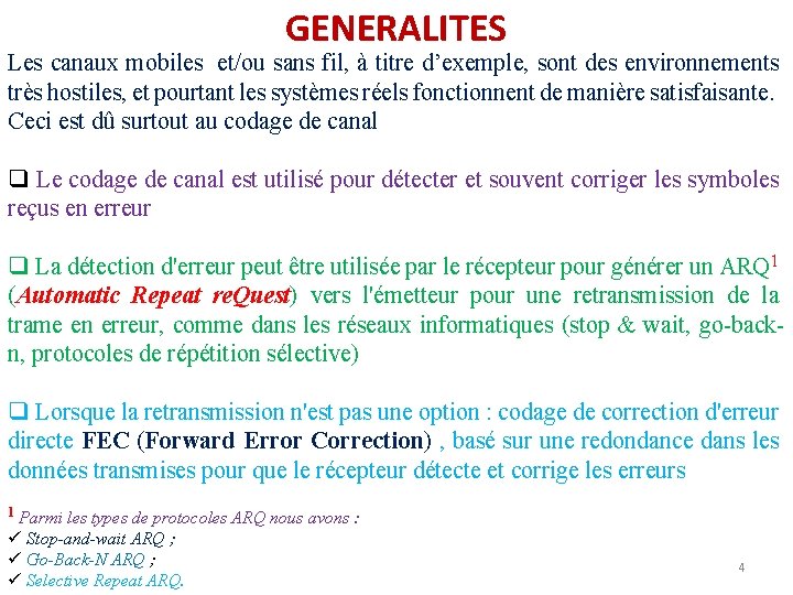 GENERALITES Les canaux mobiles et/ou sans fil, à titre d’exemple, sont des environnements très GENERALITES Les canaux mobiles et/ou sans fil, à titre d’exemple, sont des environnements très