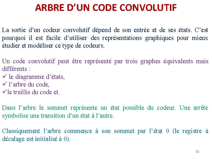 ARBRE D’UN CODE CONVOLUTIF La sortie d’un codeur convolutif dépend de son entrée et ARBRE D’UN CODE CONVOLUTIF La sortie d’un codeur convolutif dépend de son entrée et