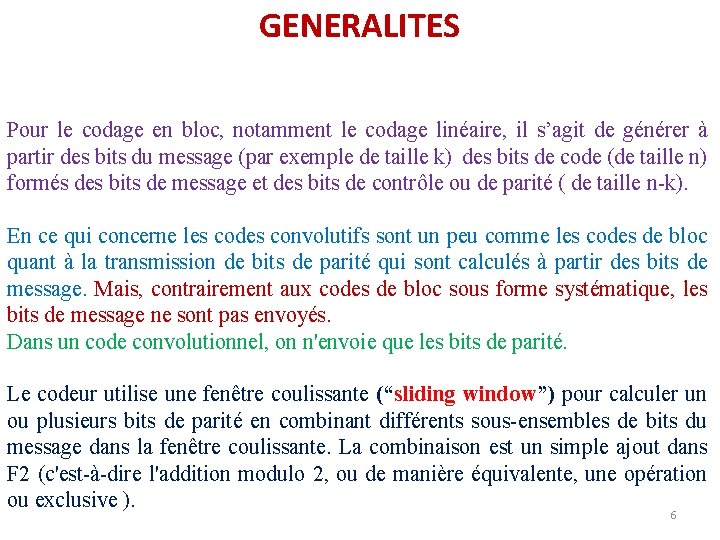 GENERALITES Pour le codage en bloc, notamment le codage linéaire, il s’agit de générer GENERALITES Pour le codage en bloc, notamment le codage linéaire, il s’agit de générer