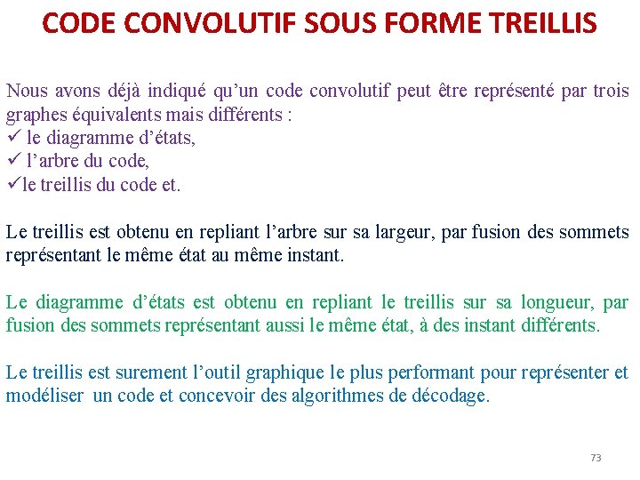CODE CONVOLUTIF SOUS FORME TREILLIS Nous avons déjà indiqué qu’un code convolutif peut être CODE CONVOLUTIF SOUS FORME TREILLIS Nous avons déjà indiqué qu’un code convolutif peut être