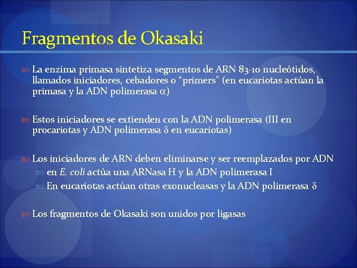 Fragmentos de Okasaki La enzima primasa sintetiza segmentos de ARN 83 -10 nucleótidos, llamados