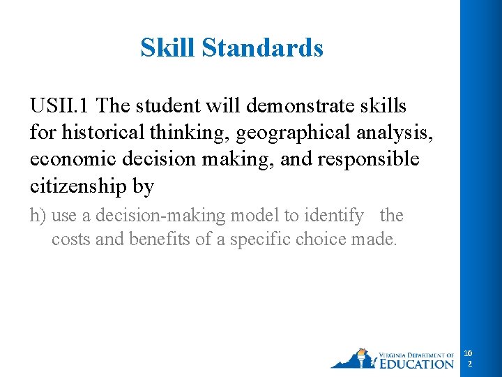 Skill Standards USII. 1 The student will demonstrate skills for historical thinking, geographical analysis,