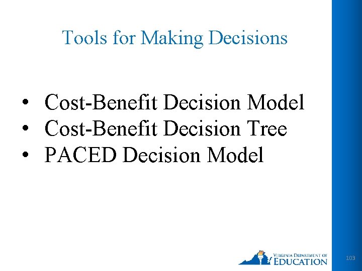 Tools for Making Decisions • Cost-Benefit Decision Model • Cost-Benefit Decision Tree • PACED