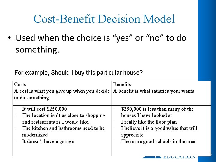 Cost-Benefit Decision Model • Used when the choice is “yes” or “no” to do