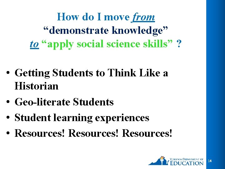 How do I move from “demonstrate knowledge” to “apply social science skills” ? •