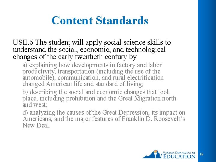 Content Standards USII. 6 The student will apply social science skills to understand the