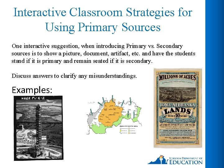 Interactive Classroom Strategies for Using Primary Sources One interactive suggestion, when introducing Primary vs.