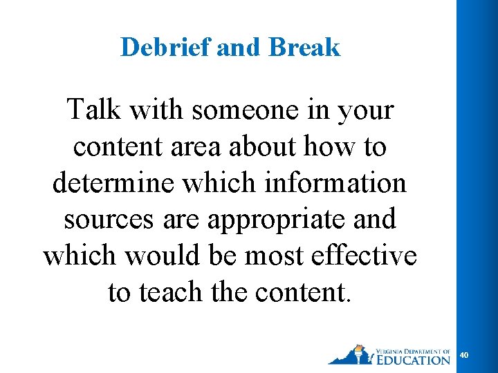 Debrief and Break Talk with someone in your content area about how to determine