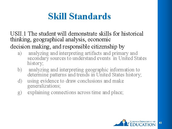 Skill Standards USII. 1 The student will demonstrate skills for historical thinking, geographical analysis,