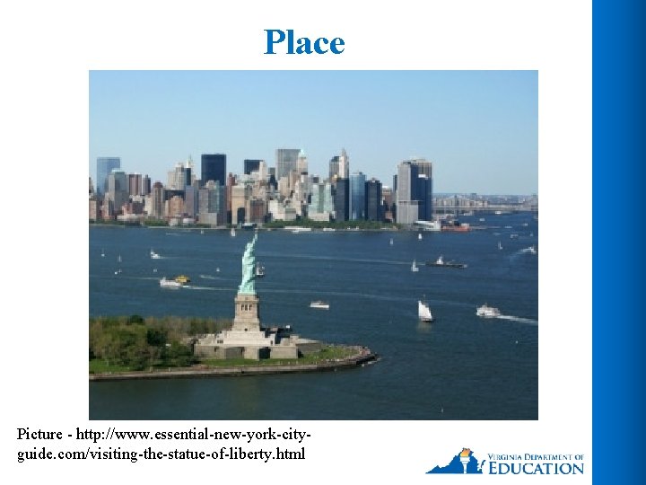 Place Picture - http: //www. essential-new-york-cityguide. com/visiting-the-statue-of-liberty. html 