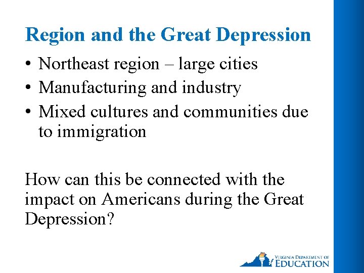 Region and the Great Depression • Northeast region – large cities • Manufacturing and