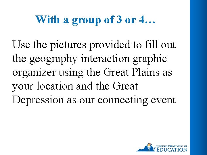 With a group of 3 or 4… Use the pictures provided to fill out