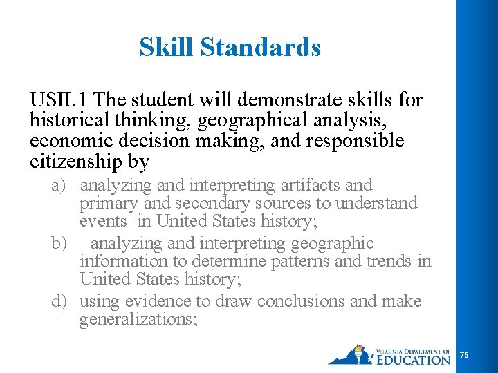 Skill Standards USII. 1 The student will demonstrate skills for historical thinking, geographical analysis,