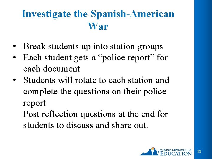 Investigate the Spanish-American War • Break students up into station groups • Each student