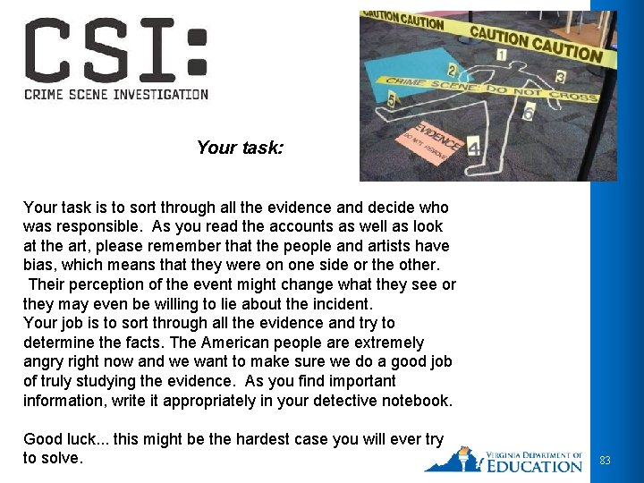 Your task: Your task is to sort through all the evidence and decide who