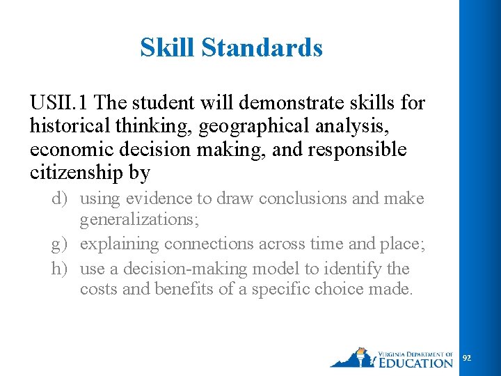Skill Standards USII. 1 The student will demonstrate skills for historical thinking, geographical analysis,