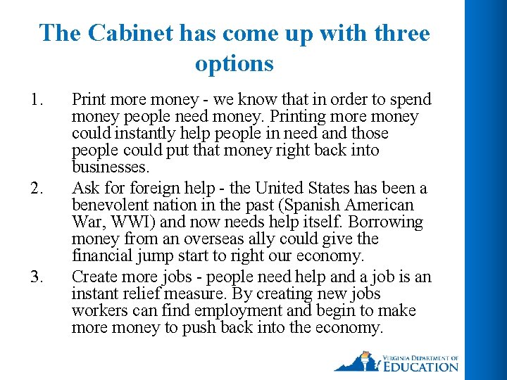 The Cabinet has come up with three options 1. 2. 3. Print more money
