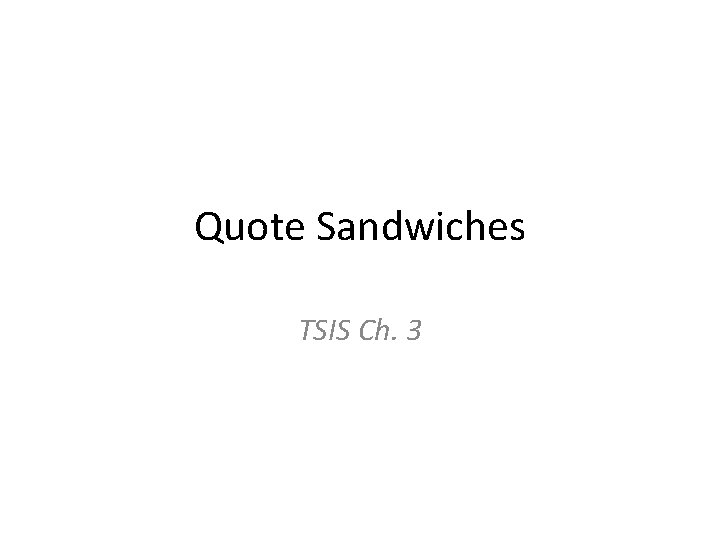 Quote Sandwiches TSIS Ch. 3 