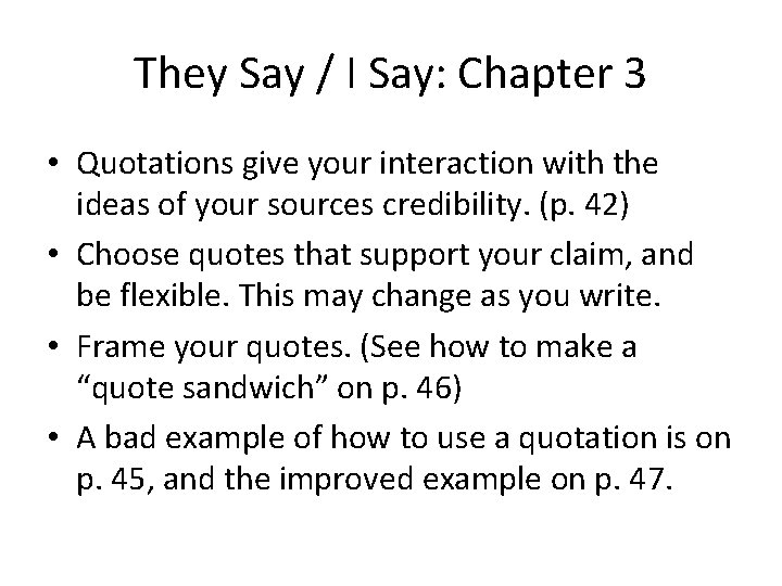 They Say / I Say: Chapter 3 • Quotations give your interaction with the