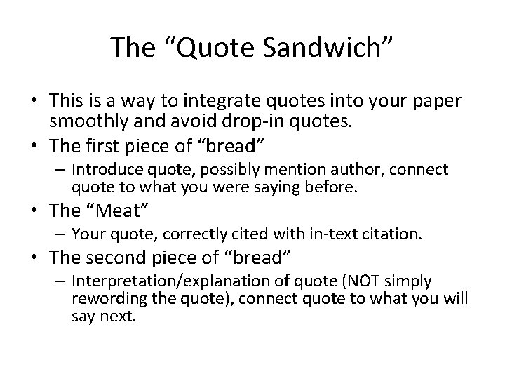 The “Quote Sandwich” • This is a way to integrate quotes into your paper