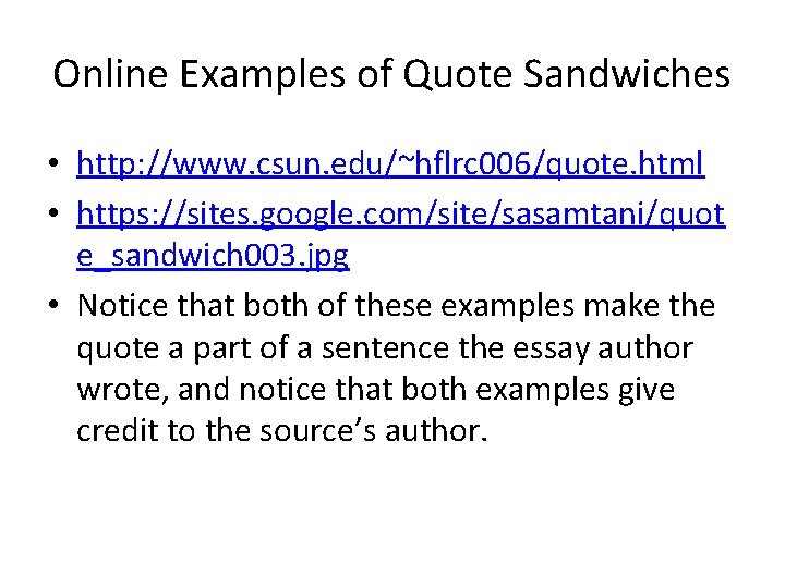 Online Examples of Quote Sandwiches • http: //www. csun. edu/~hflrc 006/quote. html • https: