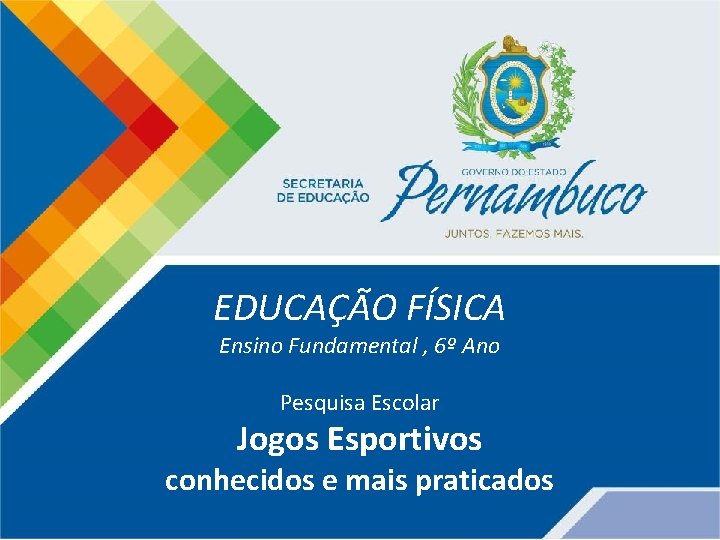 EDUCAÇÃO FÍSICA Ensino Fundamental , 6º Ano Pesquisa Escolar Jogos Esportivos conhecidos e mais EDUCAÇÃO FÍSICA Ensino Fundamental , 6º Ano Pesquisa Escolar Jogos Esportivos conhecidos e mais