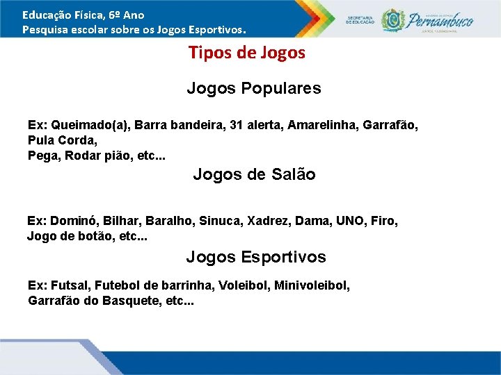 Educação Física, 6º Ano Pesquisa escolar sobre os Jogos Esportivos. Tipos de Jogos Populares Educação Física, 6º Ano Pesquisa escolar sobre os Jogos Esportivos. Tipos de Jogos Populares