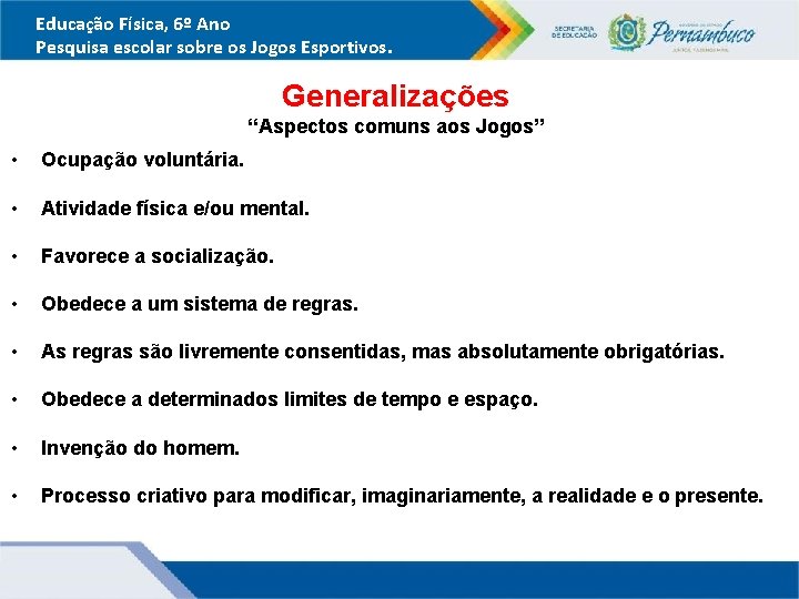 Educação Física, 6º Ano Pesquisa escolar sobre os Jogos Esportivos. Generalizações “Aspectos comuns aos Educação Física, 6º Ano Pesquisa escolar sobre os Jogos Esportivos. Generalizações “Aspectos comuns aos