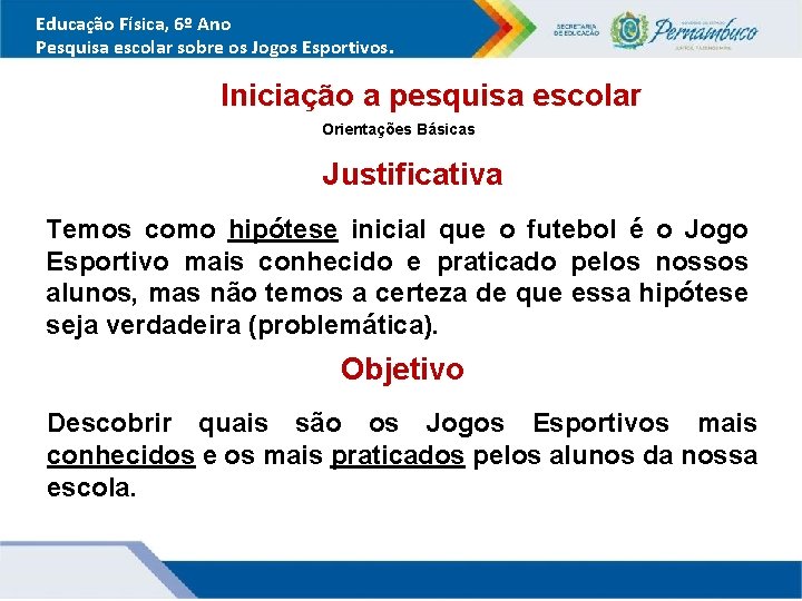 Educação Física, 6º Ano Pesquisa escolar sobre os Jogos Esportivos. Iniciação a pesquisa escolar Educação Física, 6º Ano Pesquisa escolar sobre os Jogos Esportivos. Iniciação a pesquisa escolar
