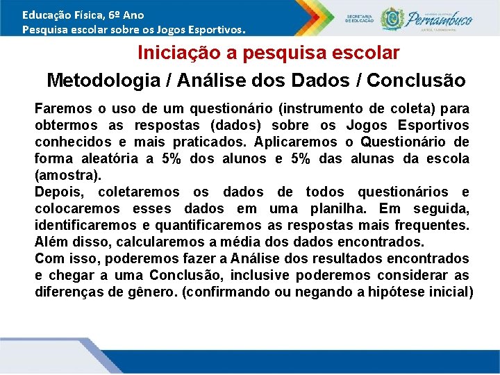 Educação Física, 6º Ano Pesquisa escolar sobre os Jogos Esportivos. Iniciação a pesquisa escolar Educação Física, 6º Ano Pesquisa escolar sobre os Jogos Esportivos. Iniciação a pesquisa escolar