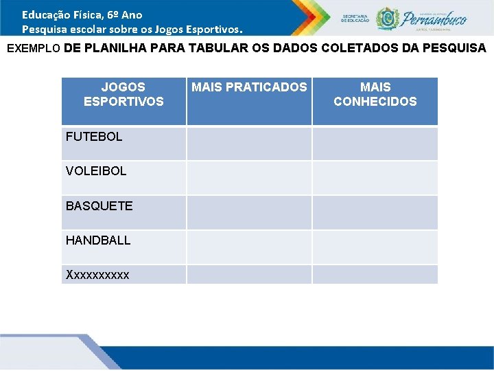Educação Física, 6º Ano Pesquisa escolar sobre os Jogos Esportivos. EXEMPLO DE PLANILHA PARA Educação Física, 6º Ano Pesquisa escolar sobre os Jogos Esportivos. EXEMPLO DE PLANILHA PARA