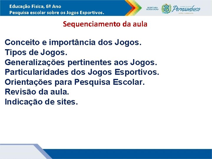 Educação Física, 6º Ano Pesquisa escolar sobre os Jogos Esportivos. Sequenciamento da aula Conceito Educação Física, 6º Ano Pesquisa escolar sobre os Jogos Esportivos. Sequenciamento da aula Conceito