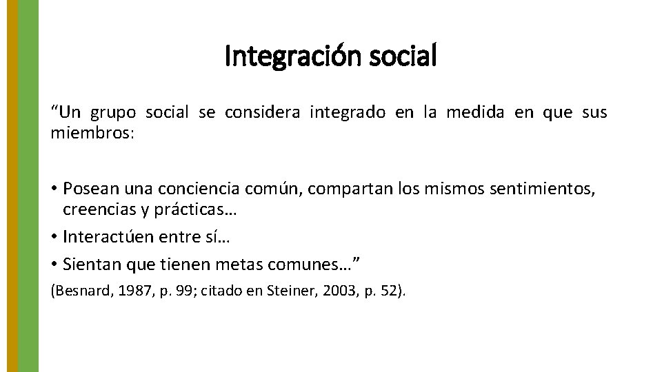 Integración social “Un grupo social se considera integrado en la medida en que sus